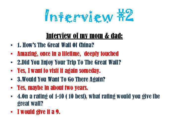 Interview #2 Interview of my mom & dad: 1. How's The Great Wall Of