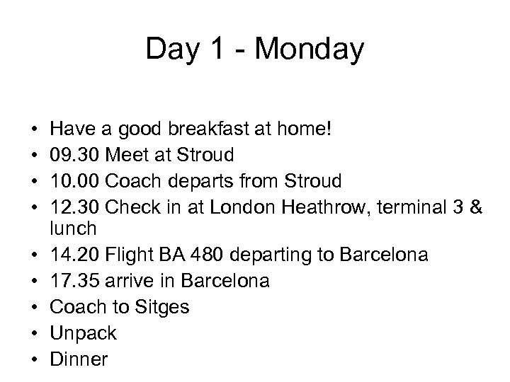 Day 1 - Monday • • • Have a good breakfast at home! 09.