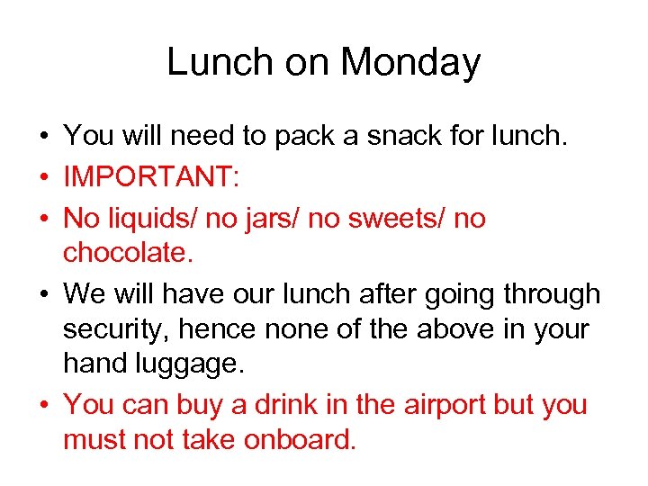 Lunch on Monday • You will need to pack a snack for lunch. •