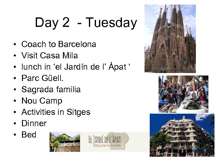 Day 2 - Tuesday • • • Coach to Barcelona Visit Casa Mila lunch