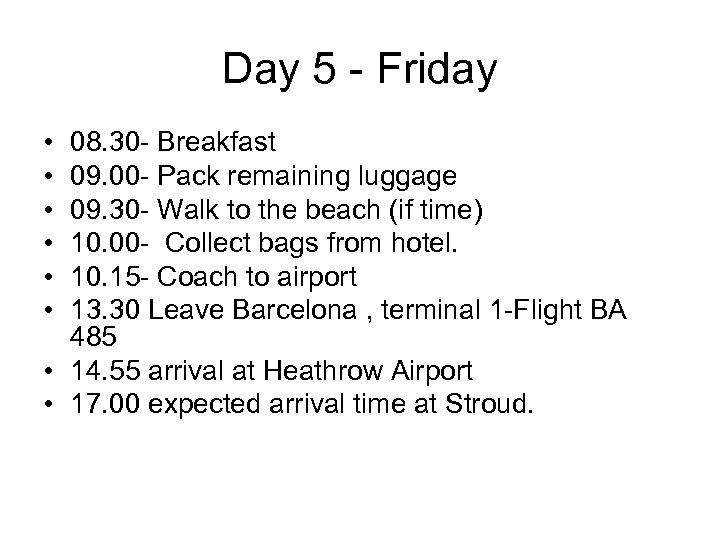 Day 5 - Friday • • • 08. 30 - Breakfast 09. 00 -