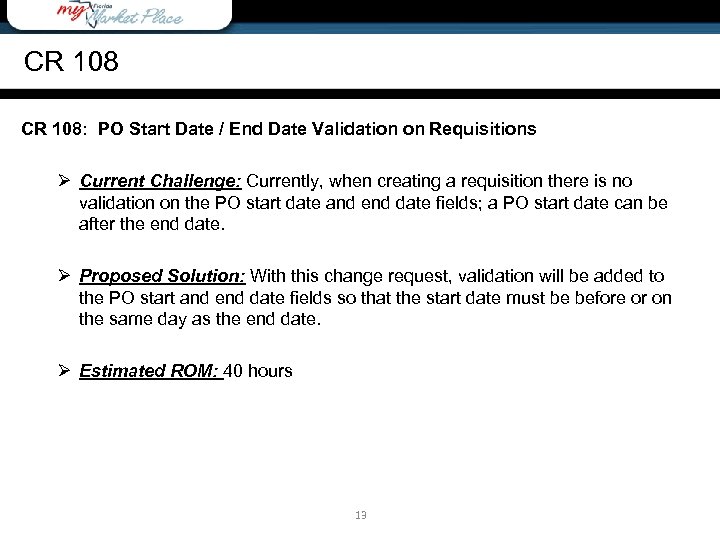 CR 108: PO Start Date / End Date Validation on Requisitions Ø Current Challenge:
