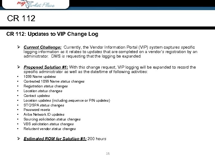 CR 112: Updates to VIP Change Log Ø Current Challenge: Currently, the Vendor Information