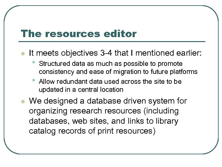 The resources editor l It meets objectives 3 -4 that I mentioned earlier: •