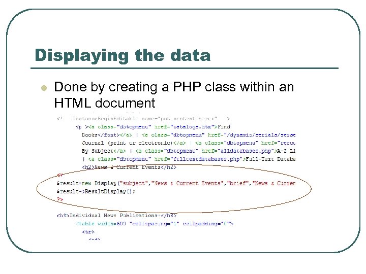 Displaying the data l Done by creating a PHP class within an HTML document