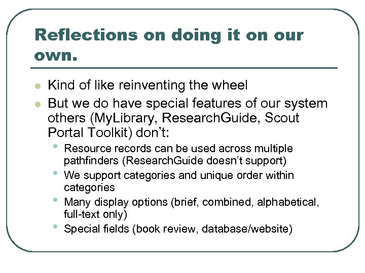 Reflections on doing it on our own. l l Kind of like reinventing the