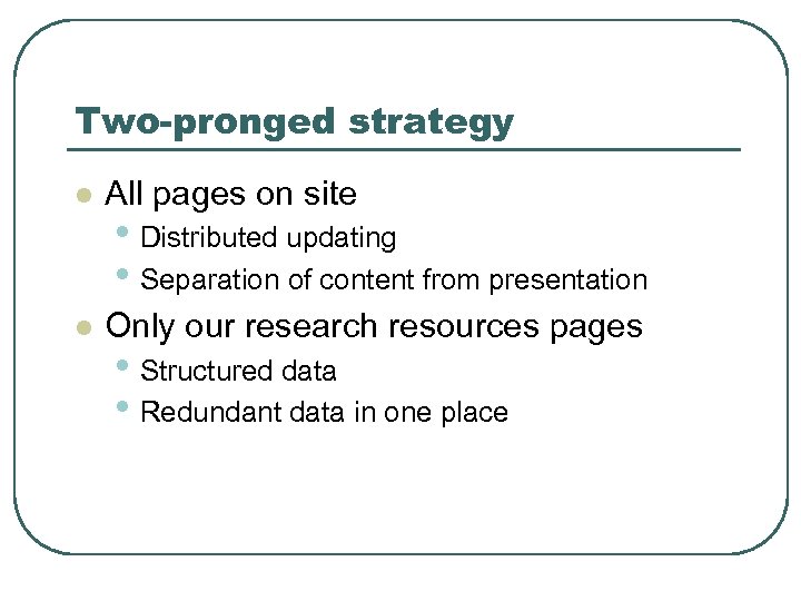 Two-pronged strategy l All pages on site l Only our research resources pages •