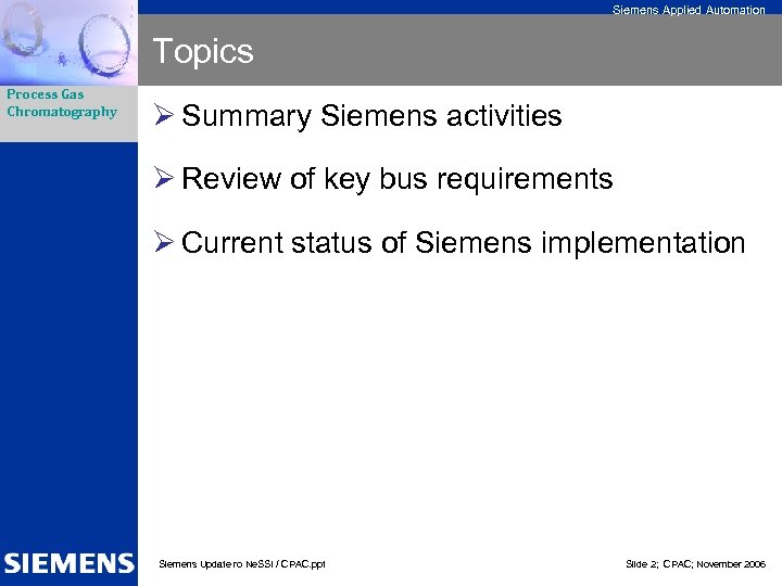 Siemens Applied Automation Topics Process Gas Chromatography Ø Summary Siemens activities Ø Review of