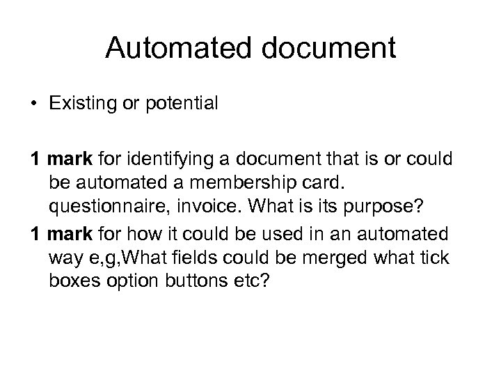 Automated document • Existing or potential 1 mark for identifying a document that is
