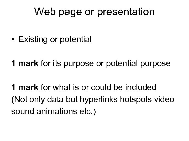 Web page or presentation • Existing or potential 1 mark for its purpose or