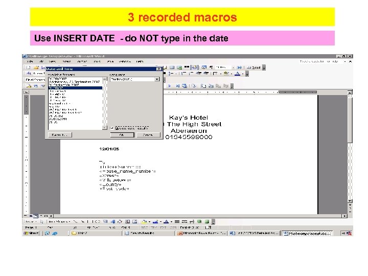 3 recorded macros Use INSERT DATE - do NOT type in the date 