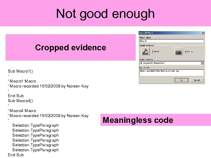 Not good enough Cropped evidence Sub Macro 1() ' ' Macro 1 Macro '