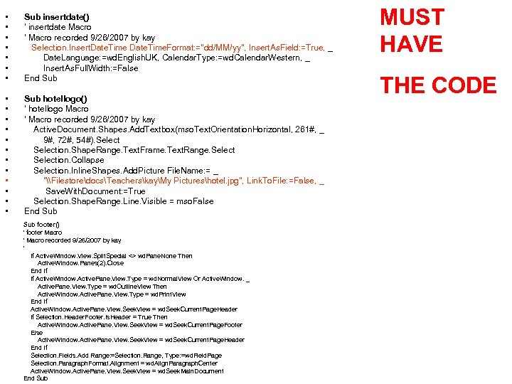  • • Sub insertdate() ' insertdate Macro ' Macro recorded 9/26/2007 by kay