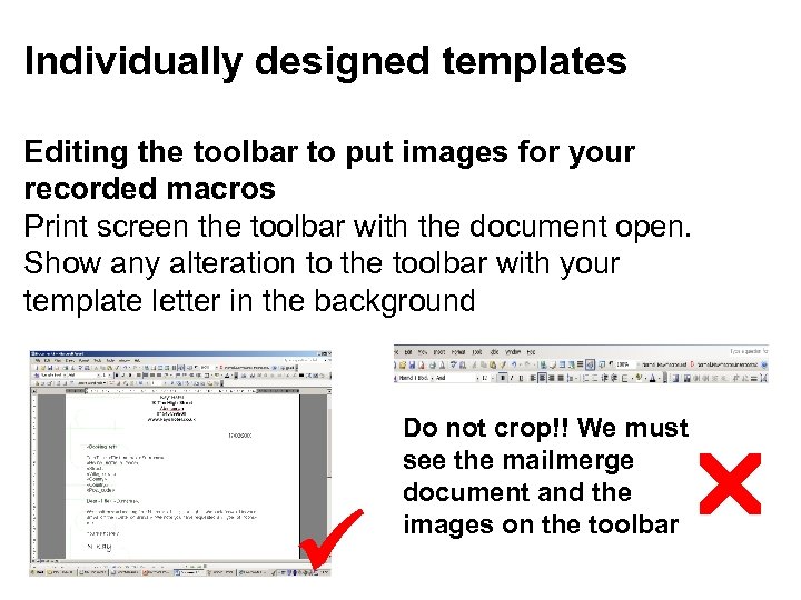 Individually designed templates Editing the toolbar to put images for your recorded macros Print