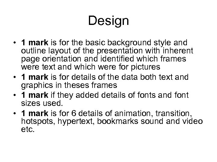 Design • 1 mark is for the basic background style and outline layout of