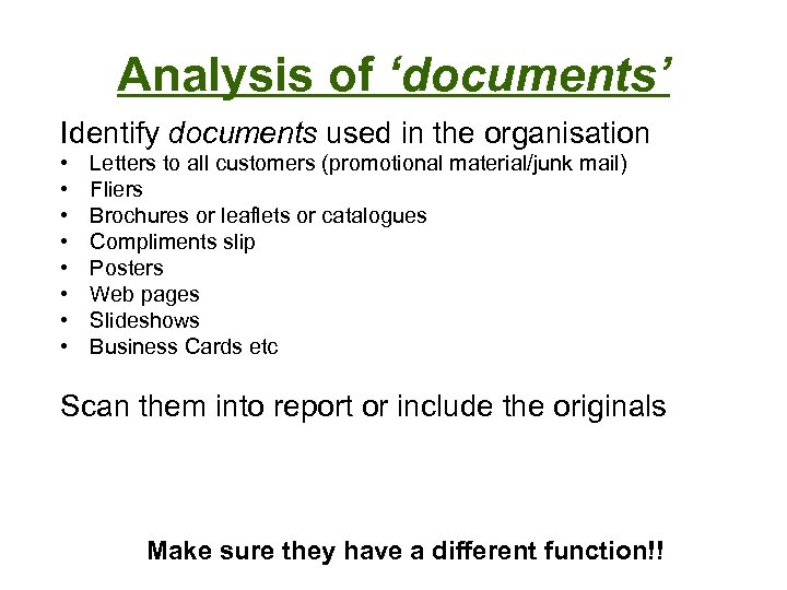 Analysis of ‘documents’ Identify documents used in the organisation • • Letters to all