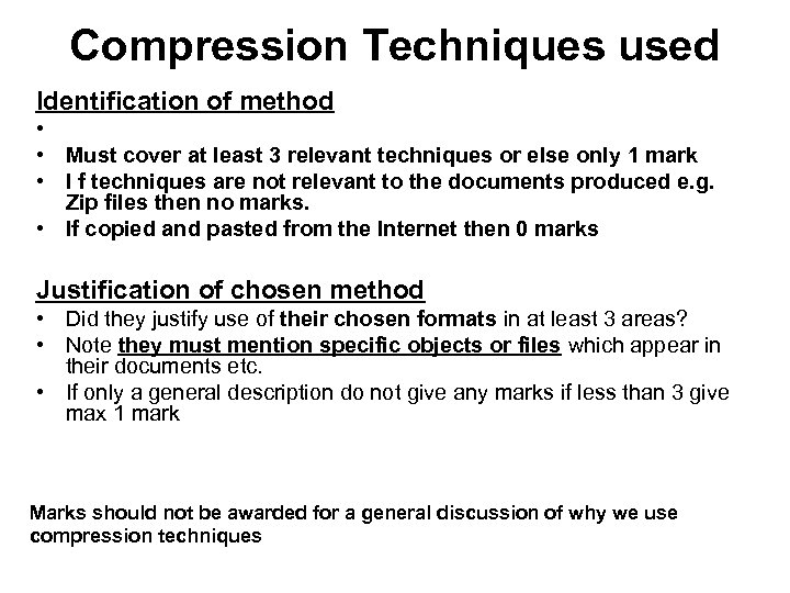 Compression Techniques used Identification of method • • Must cover at least 3 relevant