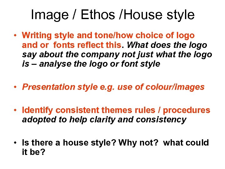 Image / Ethos /House style • Writing style and tone/how choice of logo and