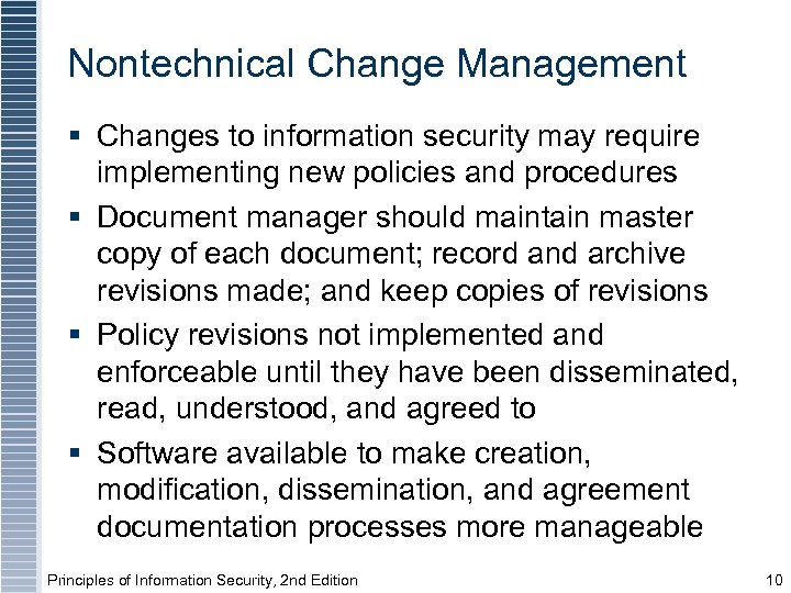 Nontechnical Change Management § Changes to information security may require implementing new policies and
