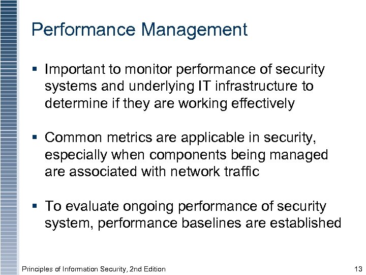 Performance Management § Important to monitor performance of security systems and underlying IT infrastructure