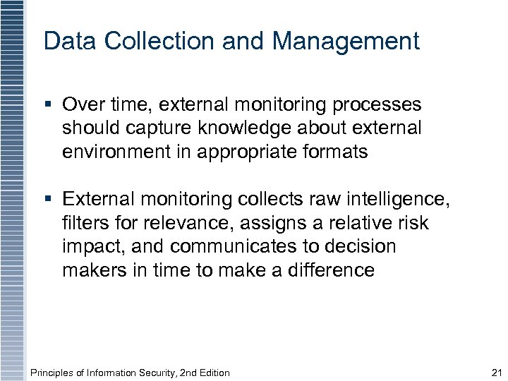 Data Collection and Management § Over time, external monitoring processes should capture knowledge about