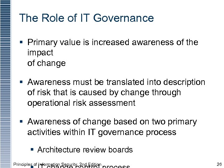 The Role of IT Governance § Primary value is increased awareness of the impact