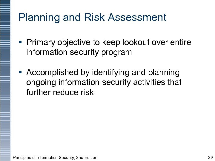 Planning and Risk Assessment § Primary objective to keep lookout over entire information security