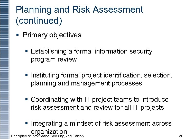 Planning and Risk Assessment (continued) § Primary objectives § Establishing a formal information security