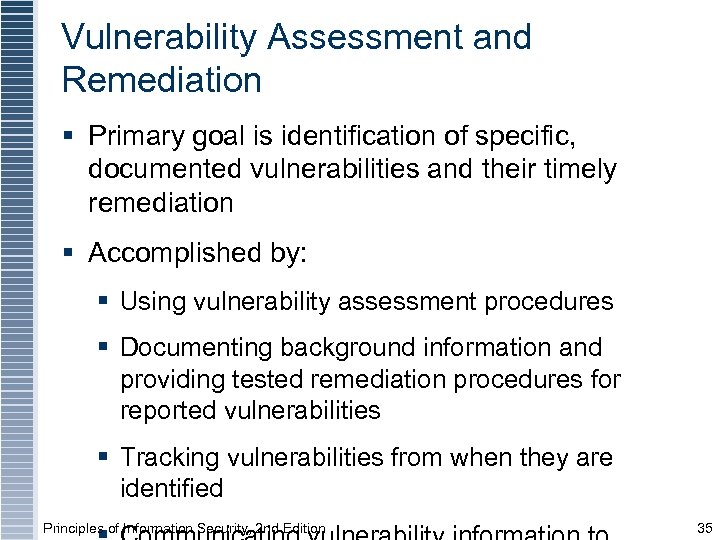 Vulnerability Assessment and Remediation § Primary goal is identification of specific, documented vulnerabilities and