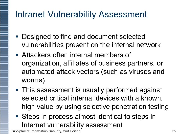 Intranet Vulnerability Assessment § Designed to find and document selected vulnerabilities present on the