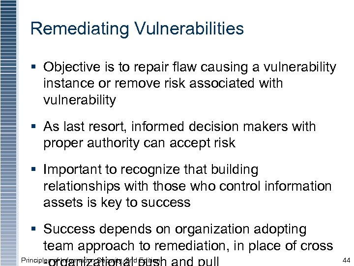Remediating Vulnerabilities § Objective is to repair flaw causing a vulnerability instance or remove
