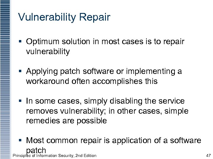 Vulnerability Repair § Optimum solution in most cases is to repair vulnerability § Applying