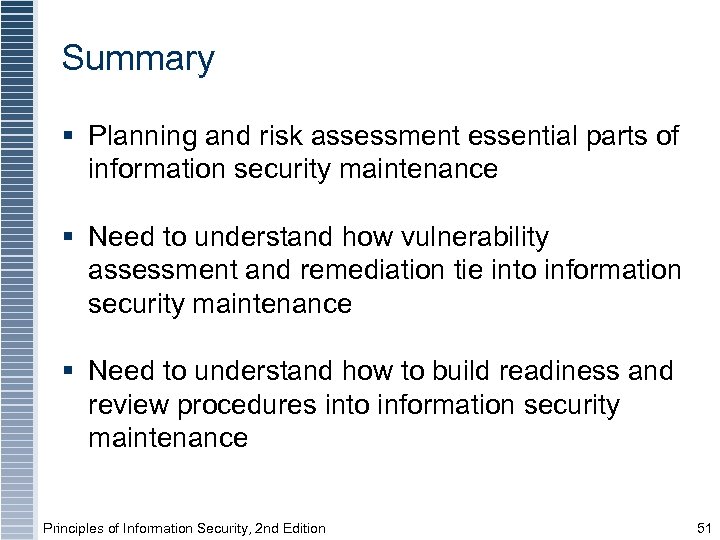 Summary § Planning and risk assessment essential parts of information security maintenance § Need