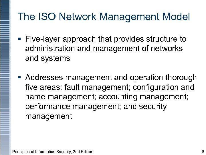 The ISO Network Management Model § Five-layer approach that provides structure to administration and