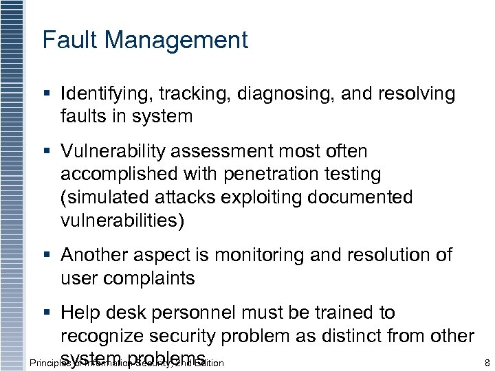 Fault Management § Identifying, tracking, diagnosing, and resolving faults in system § Vulnerability assessment