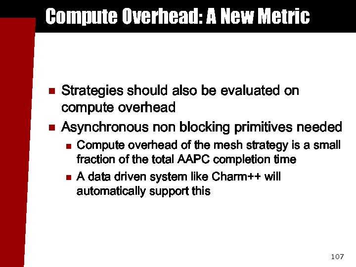 Compute Overhead: A New Metric n n Strategies should also be evaluated on compute