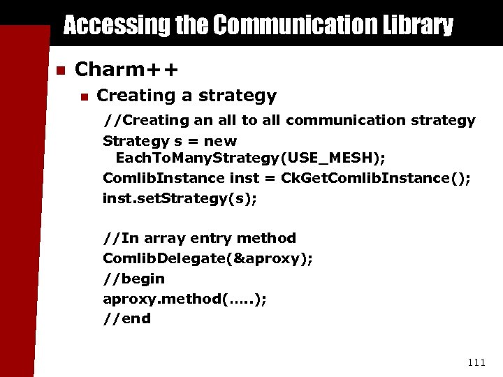 Accessing the Communication Library n Charm++ n Creating a strategy //Creating an all to