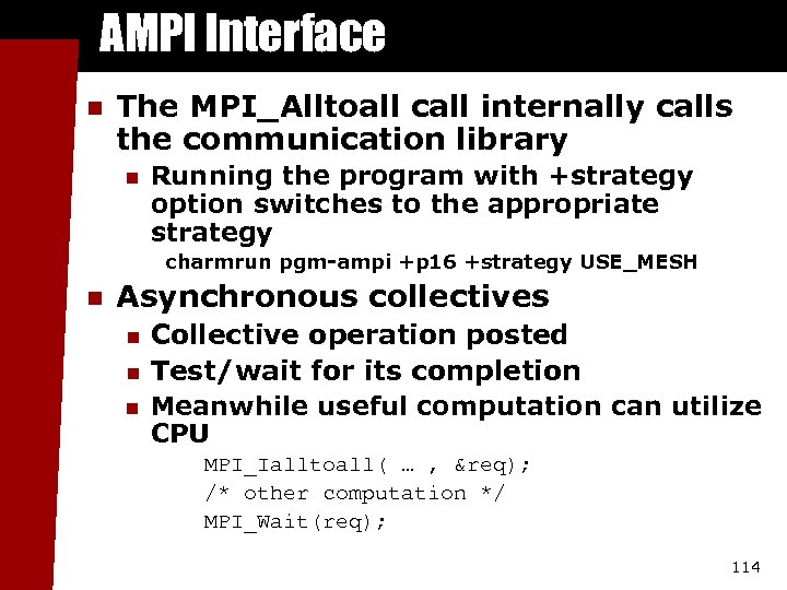 AMPI Interface n The MPI_Alltoall call internally calls the communication library n Running the