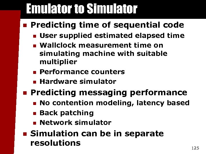 Emulator to Simulator n Predicting time of sequential code n n n Predicting messaging