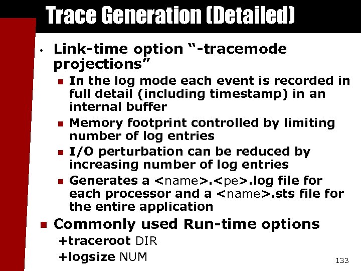Trace Generation (Detailed) • Link-time option “-tracemode projections” n n n In the log