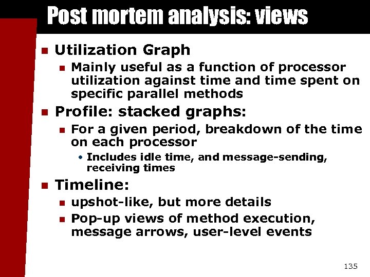Post mortem analysis: views n Utilization Graph n n Mainly useful as a function