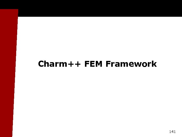 Charm++ FEM Framework 141 