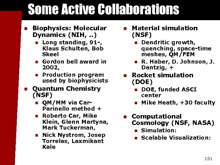 Some Active Collaborations n Biophysics: Molecular Dynamics (NIH, . . ) n n Long