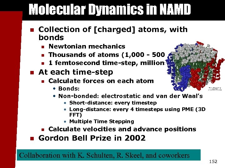 Molecular Dynamics in NAMD n Collection of [charged] atoms, with bonds n n Newtonian