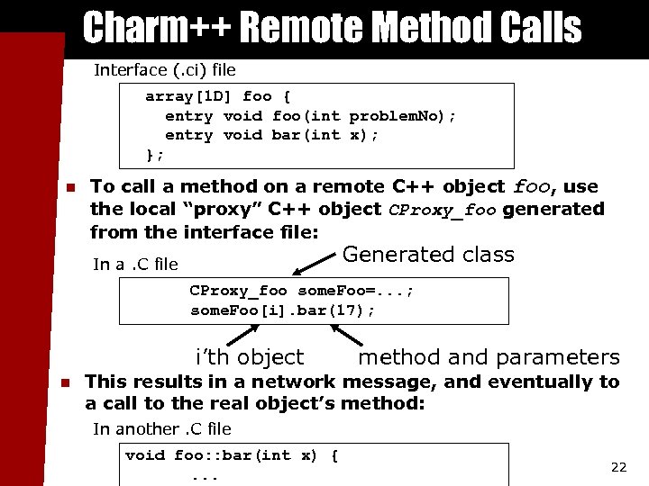 Charm++ Remote Method Calls Interface (. ci) file array[1 D] foo { entry void