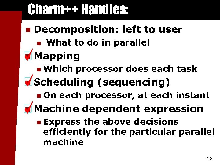 Charm++ Handles: n Decomposition: left to user n n Mapping n n Which processor