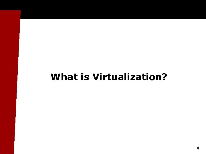 What is Virtualization? 4 