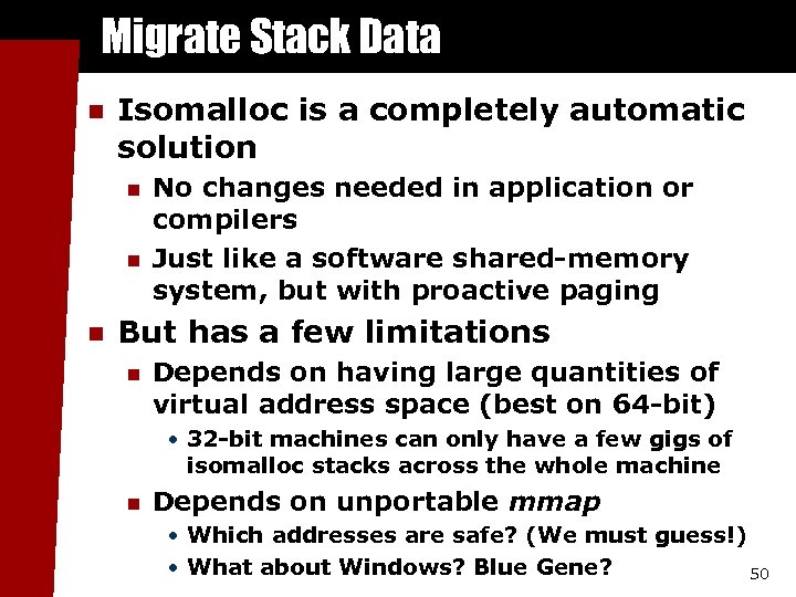 Migrate Stack Data n Isomalloc is a completely automatic solution n No changes needed