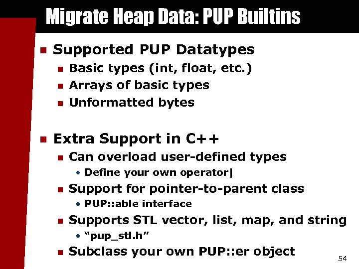 Migrate Heap Data: PUP Builtins n Supported PUP Datatypes n n Basic types (int,