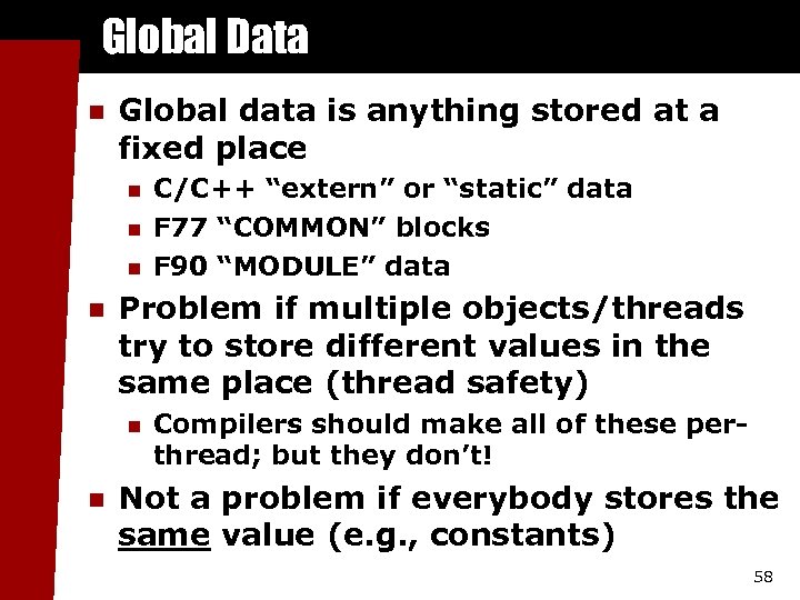 Global Data n Global data is anything stored at a fixed place n n